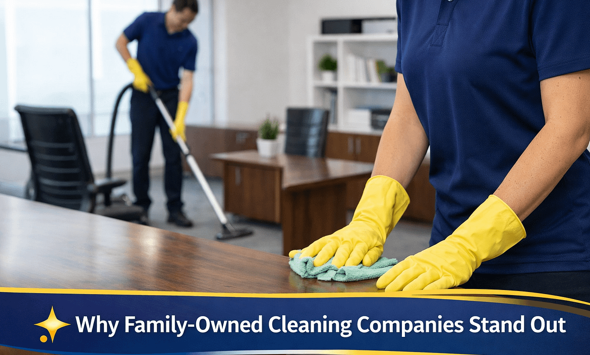 Why Family-Owned Cleaning Companies Stand Out